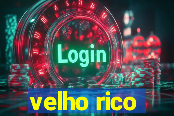 velho rico